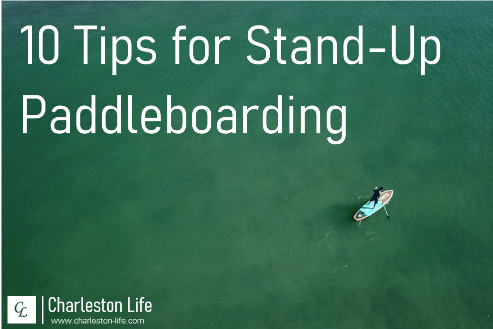 10 (More) Tips for Stand-Up Paddleboarding in Charleston