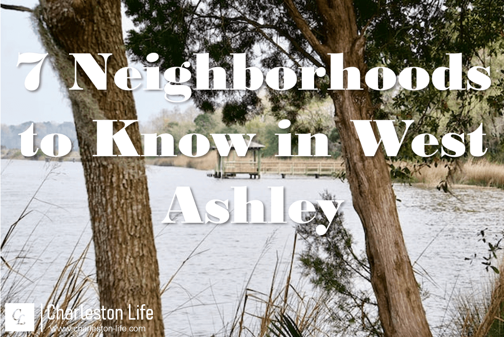 7 Neighborhoods to Know in West Ashley